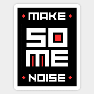 MAKE SOME NOISE Magnet